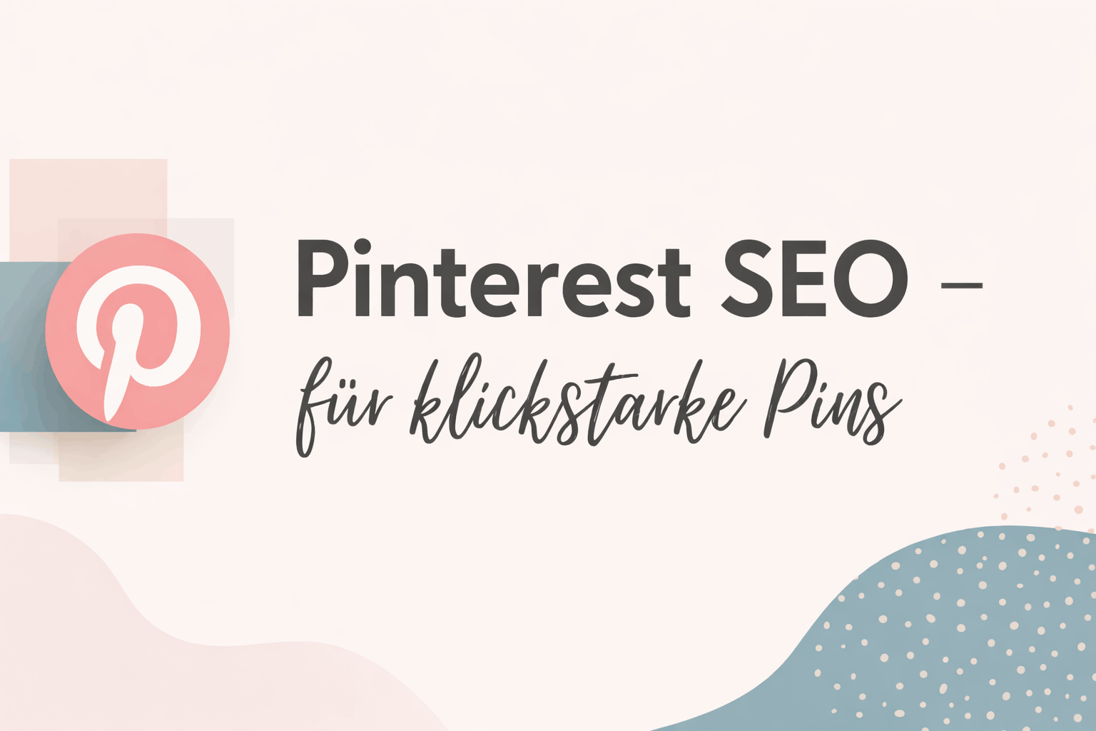Pinterest SEO - klickstarke Pins